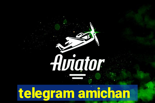 telegram amichan