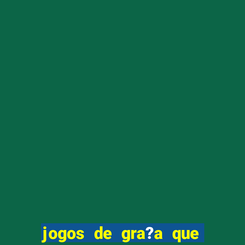 jogos de gra?a que pagam dinheiro de verdade