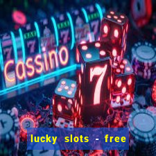 lucky slots - free casino game