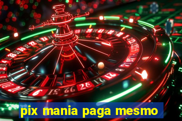 pix mania paga mesmo