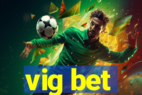 vig bet