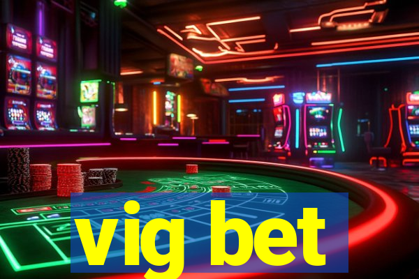 vig bet