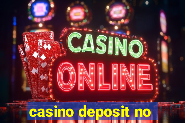 casino deposit no