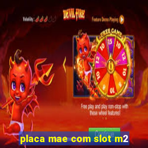 placa mae com slot m2