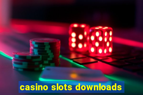 casino slots downloads