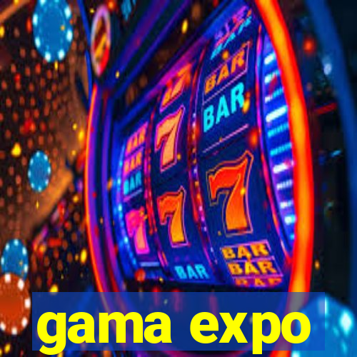 gama expo