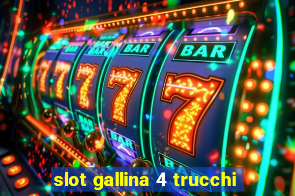 slot gallina 4 trucchi