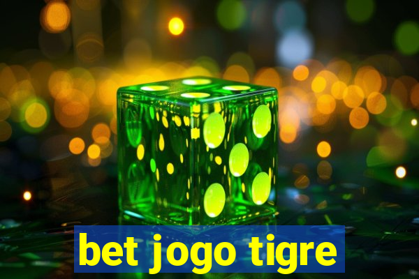 bet jogo tigre