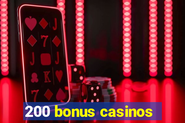 200 bonus casinos