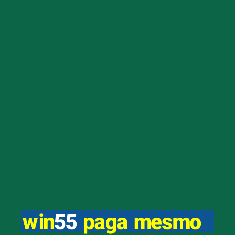 win55 paga mesmo