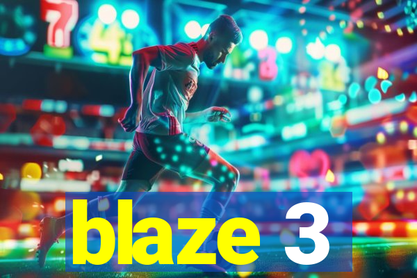 blaze 3