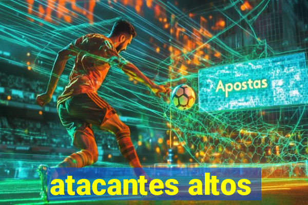 atacantes altos