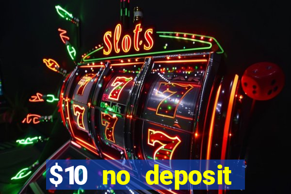 $10 no deposit mobile casino 2019