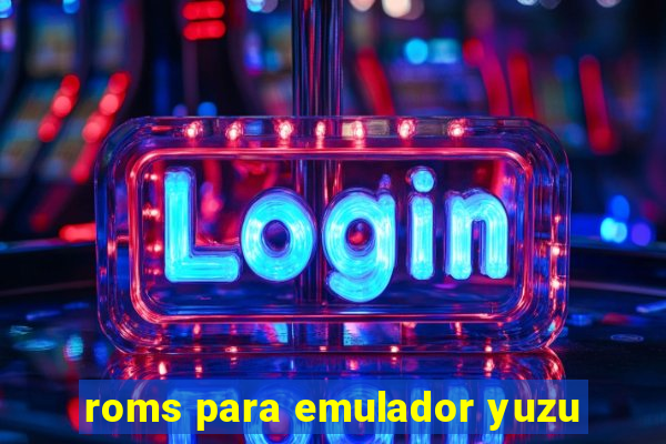 roms para emulador yuzu