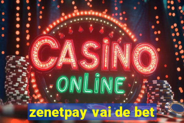 zenetpay vai de bet