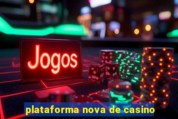 plataforma nova de casino