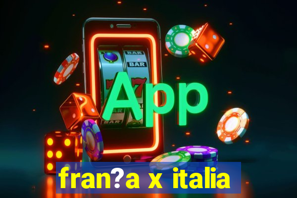 fran?a x italia