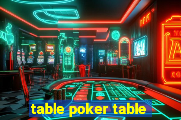 table poker table