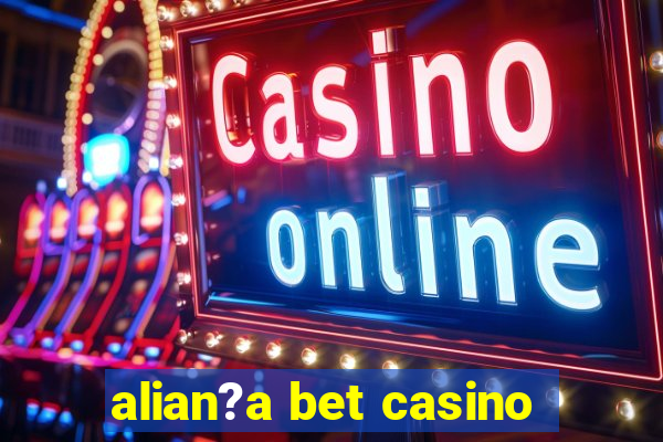 alian?a bet casino