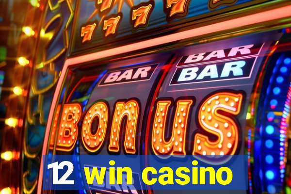 12 win casino