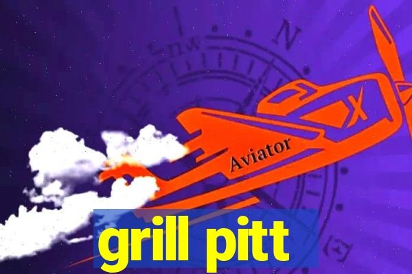 grill pitt