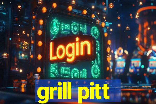 grill pitt