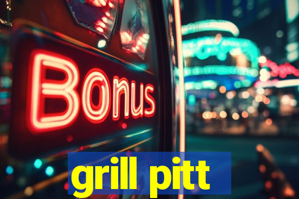 grill pitt