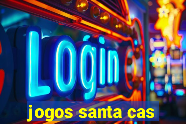 jogos santa cas