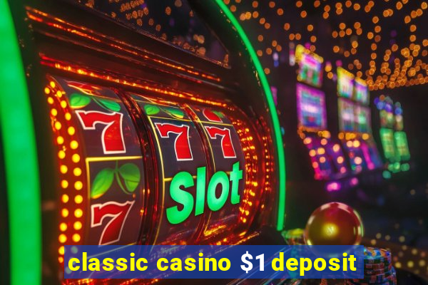 classic casino $1 deposit