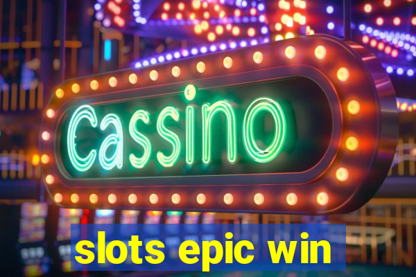 slots epic win