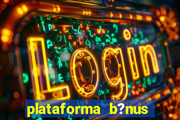 plataforma b?nus sem depósito