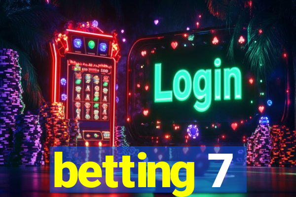 betting 7