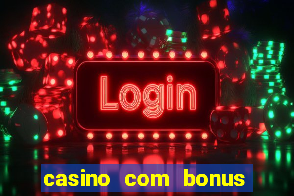 casino com bonus de registo sem deposito