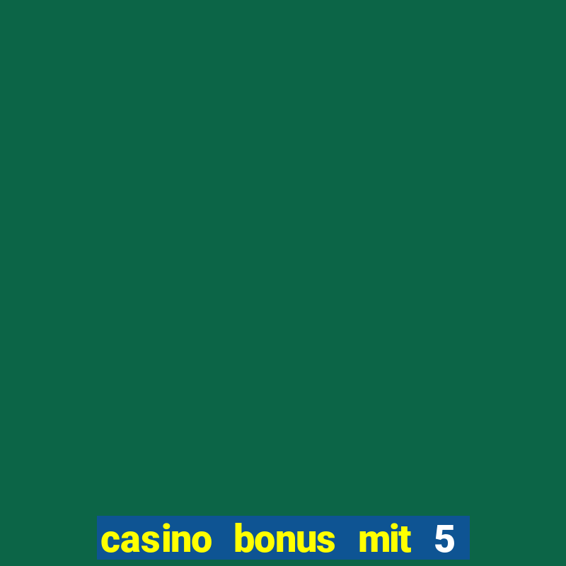 casino bonus mit 5 euro einzahlung