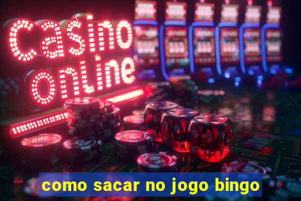 como sacar no jogo bingo