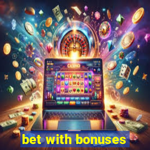 bet with bonuses