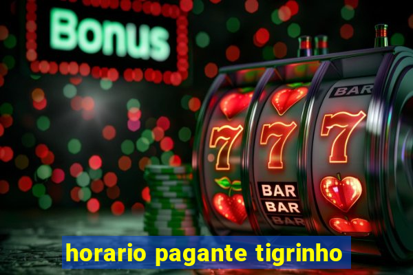 horario pagante tigrinho