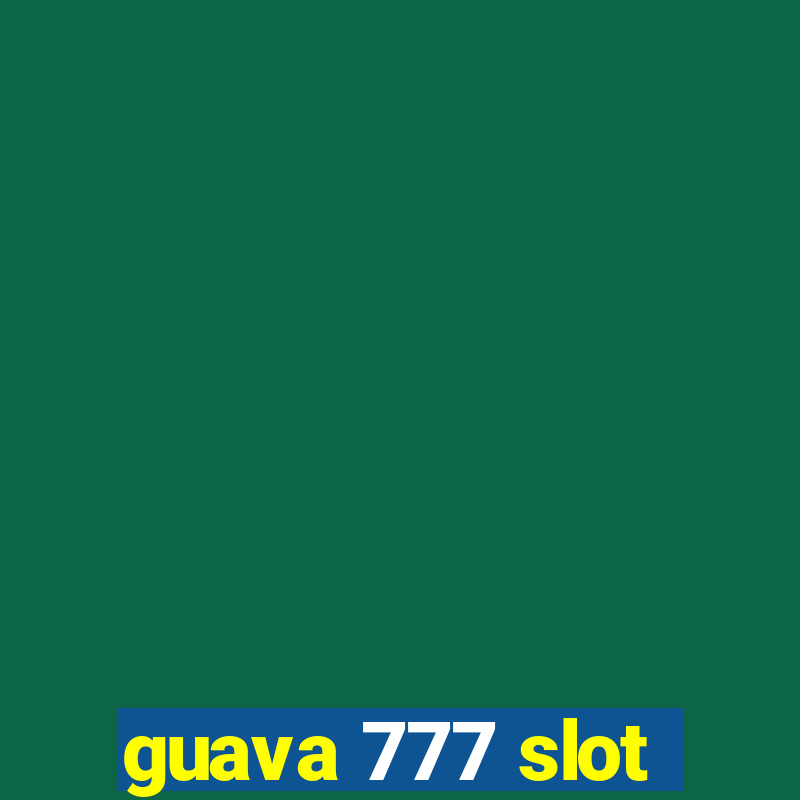 guava 777 slot