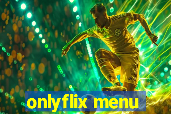 onlyflix menu