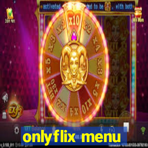 onlyflix menu