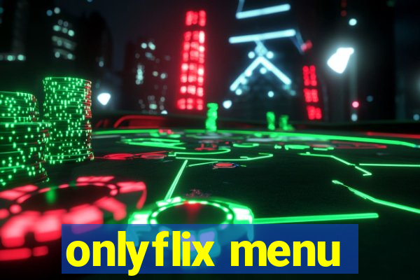 onlyflix menu