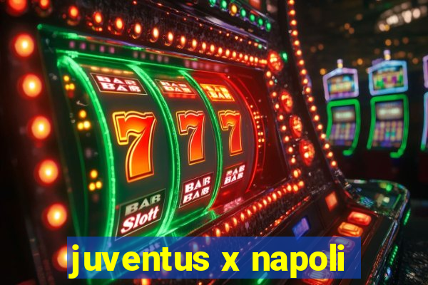 juventus x napoli