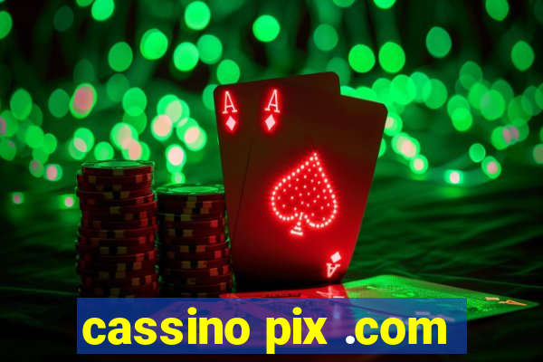 cassino pix .com