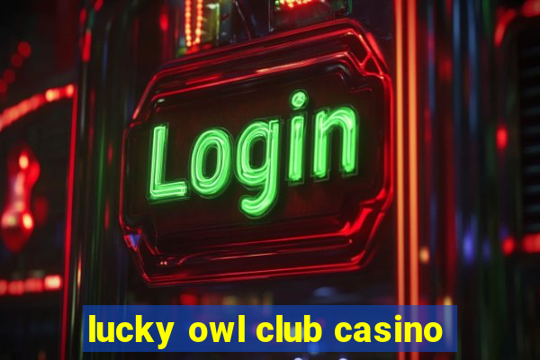 lucky owl club casino