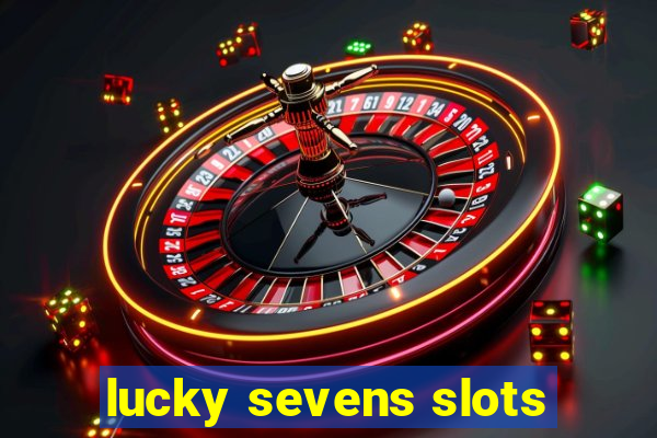 lucky sevens slots