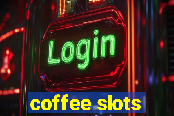 coffee slots