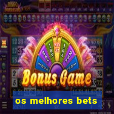 os melhores bets