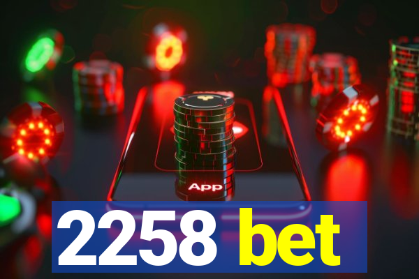 2258 bet