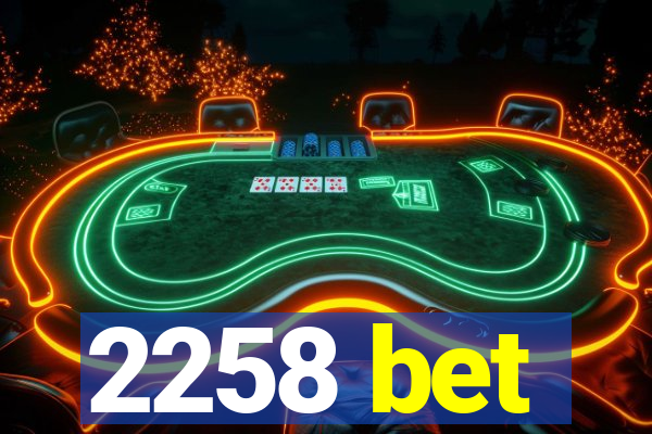 2258 bet