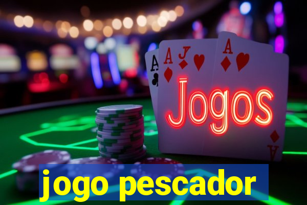 jogo pescador